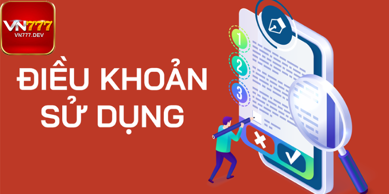 Các nội dung chính trong điều khoản sử dụng VN777 mới nhất